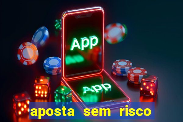 aposta sem risco bet 365